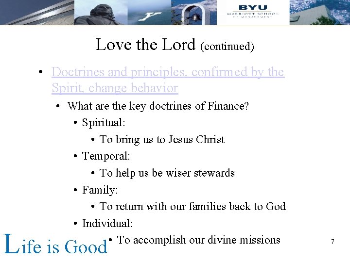 Love the Lord (continued) • Doctrines and principles, confirmed by the Spirit, change behavior