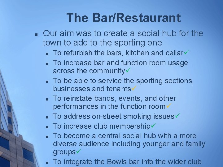 The Bar/Restaurant n Our aim was to create a social hub for the town