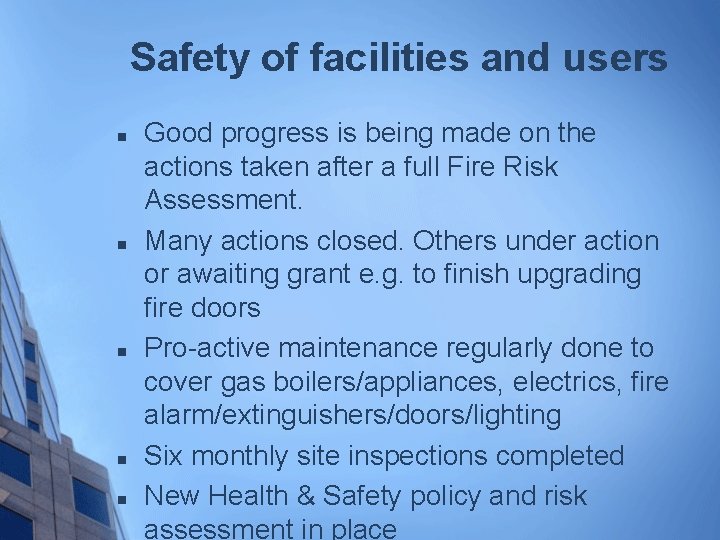 Safety of facilities and users n n n Good progress is being made on