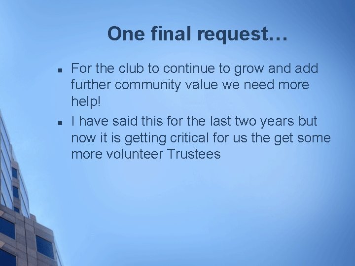 One final request… n n For the club to continue to grow and add