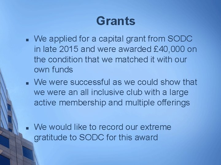 Grants n n n We applied for a capital grant from SODC in late