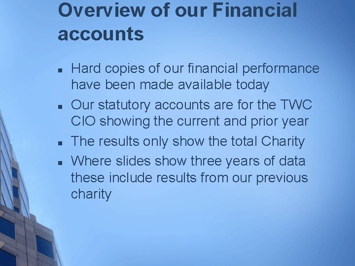 Overview of our Financial accounts n n Hard copies of our financial performance have