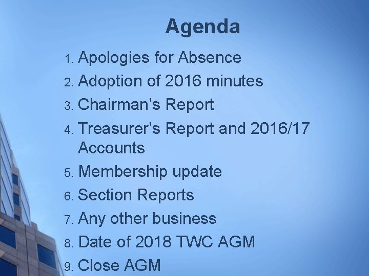 Agenda 1. Apologies for Absence 2. Adoption of 2016 minutes 3. Chairman’s Report 4.