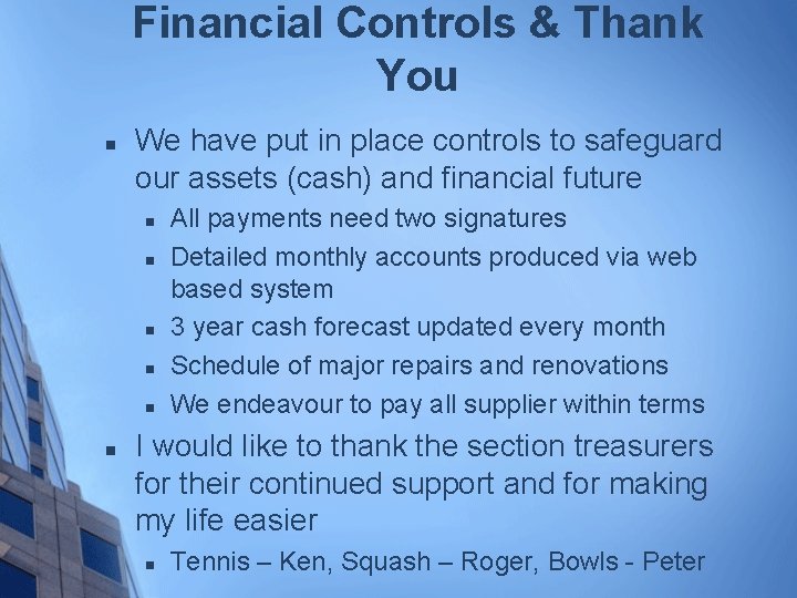 Financial Controls & Thank You n We have put in place controls to safeguard