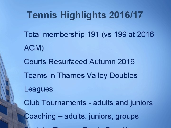 Tennis Highlights 2016/17 Total membership 191 (vs 199 at 2016 AGM) Courts Resurfaced Autumn