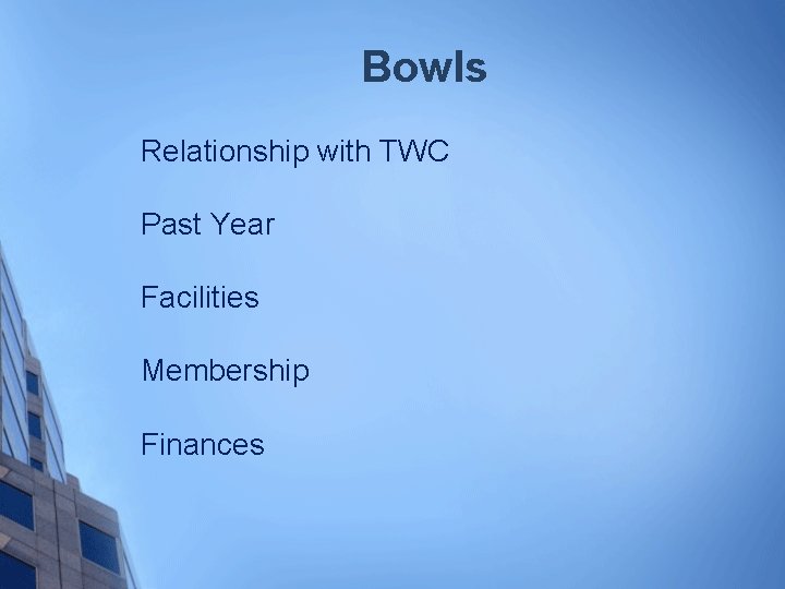 Bowls Relationship with TWC Past Year Facilities Membership Finances 