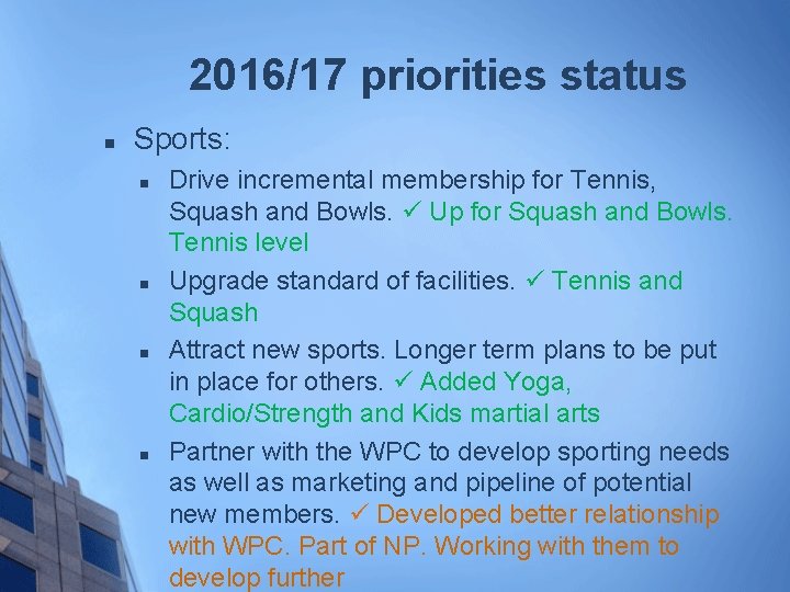 2016/17 priorities status n Sports: n n Drive incremental membership for Tennis, Squash and