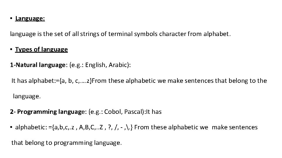  • Language: language is the set of all strings of terminal symbols character