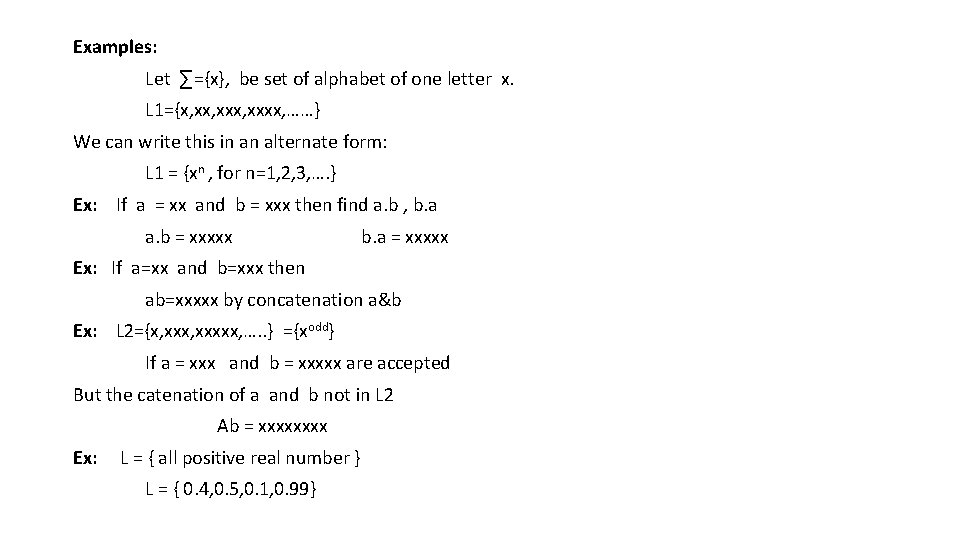 Examples: Let ∑={x}, be set of alphabet of one letter x. L 1={x, xxx,