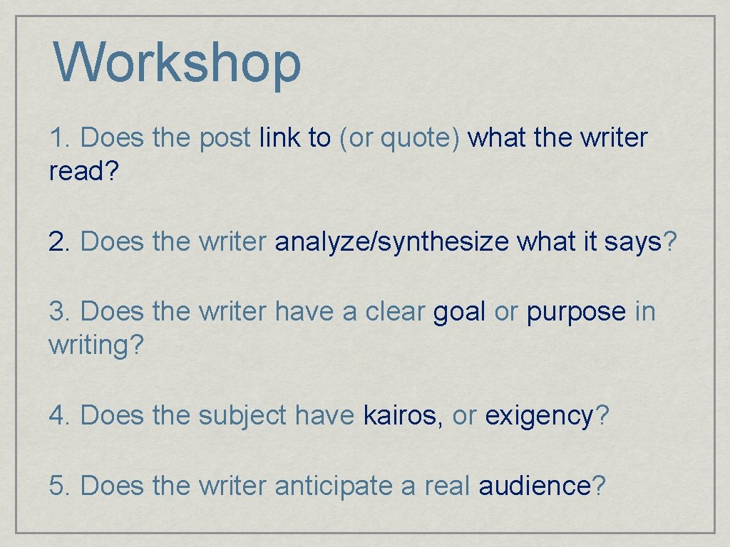 Workshop 1. Does the post link to (or quote) what the writer read? 2.