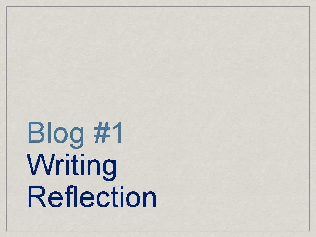 Blog #1 Writing Reflection 