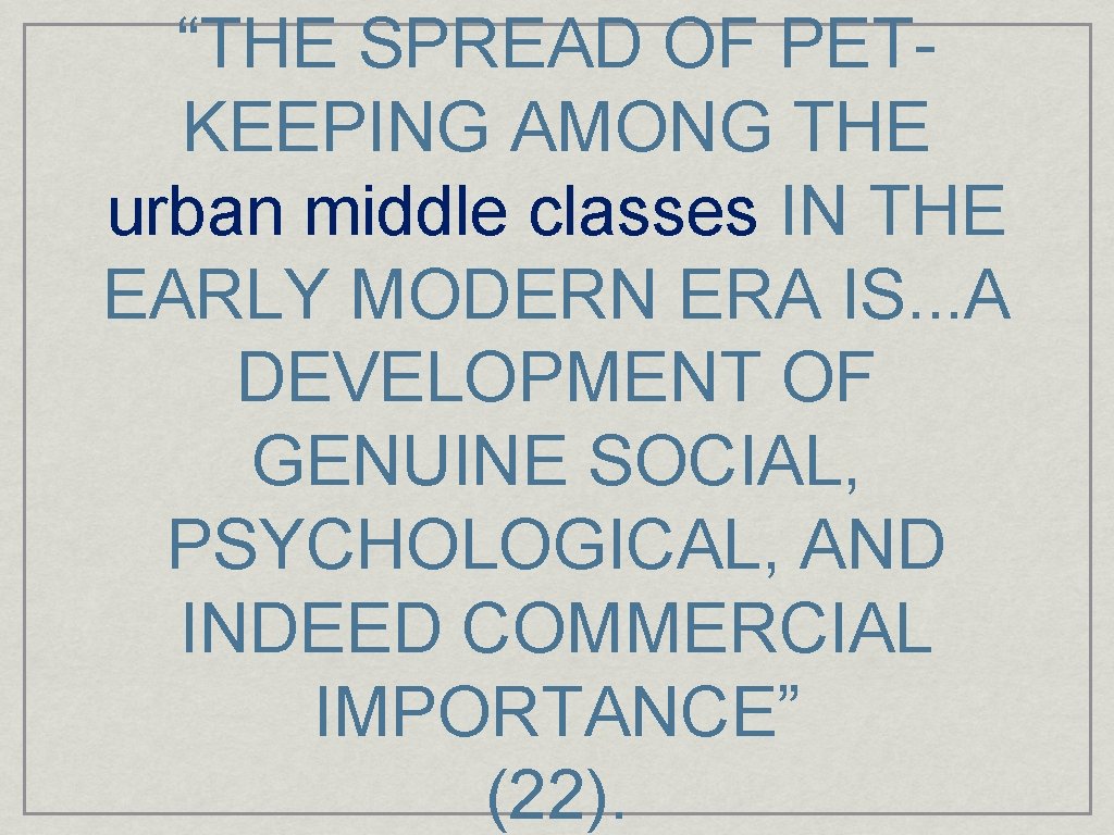 “THE SPREAD OF PETKEEPING AMONG THE urban middle classes IN THE EARLY MODERN ERA