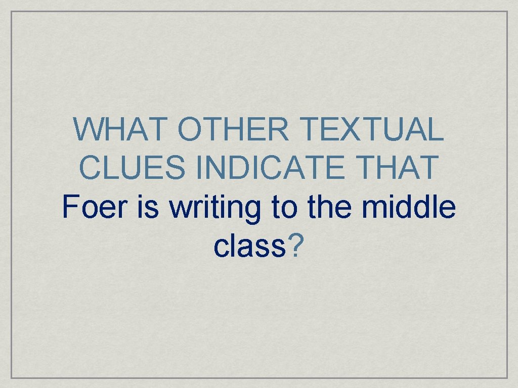 WHAT OTHER TEXTUAL CLUES INDICATE THAT Foer is writing to the middle class? 
