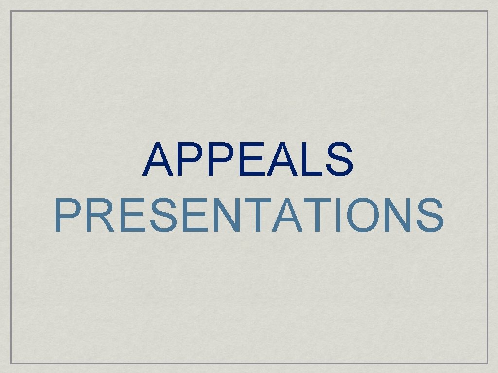 APPEALS PRESENTATIONS 