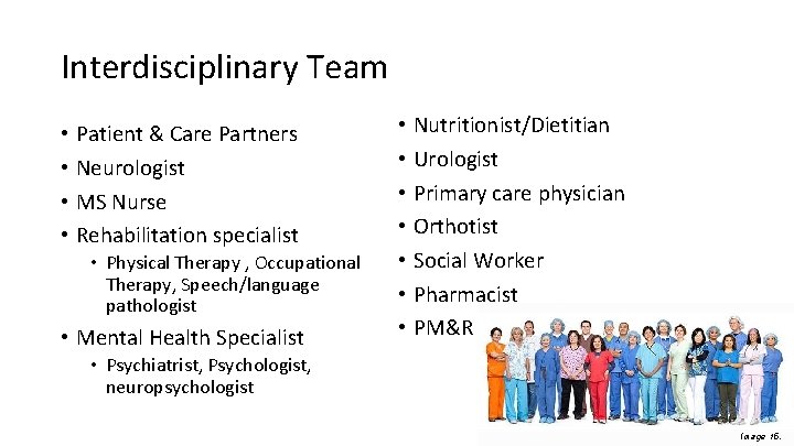 Interdisciplinary Team • Patient & Care Partners • Neurologist • MS Nurse • Rehabilitation