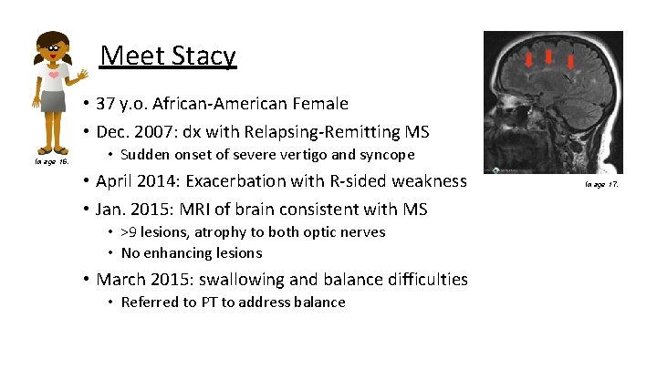 Meet Stacy • 37 y. o. African-American Female • Dec. 2007: dx with Relapsing-Remitting