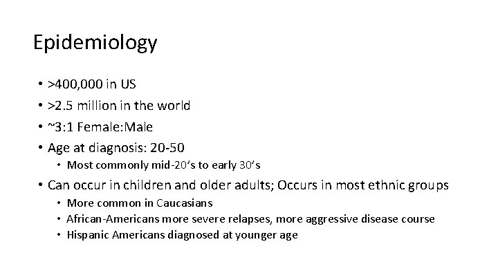 Epidemiology • >400, 000 in US • >2. 5 million in the world •