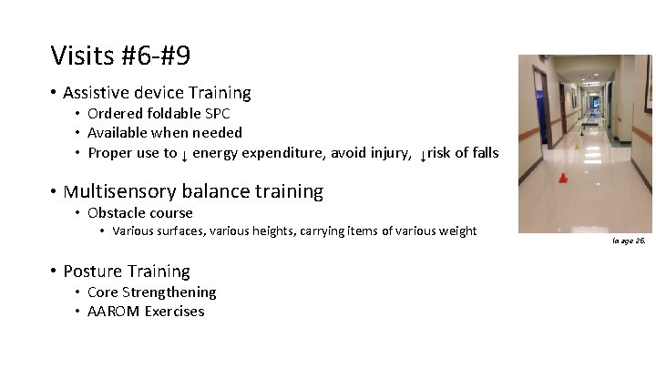 Visits #6 -#9 • Assistive device Training • Ordered foldable SPC • Available when