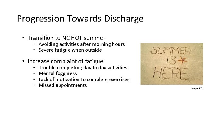 Progression Towards Discharge • Transition to NC HOT summer • Avoiding activities after morning