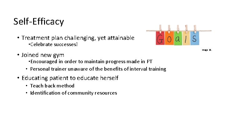 Self-Efficacy • Treatment plan challenging, yet attainable • Celebrate successes! • Joined new gym