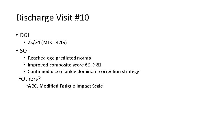 Discharge Visit #10 • DGI • 23/24 (MDC=4. 19) • SOT • Reached age