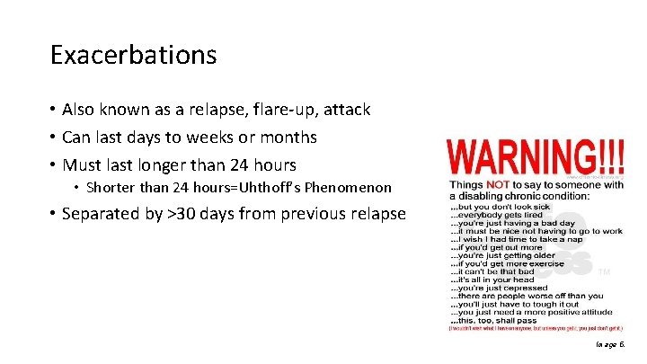 Exacerbations • Also known as a relapse, flare-up, attack • Can last days to