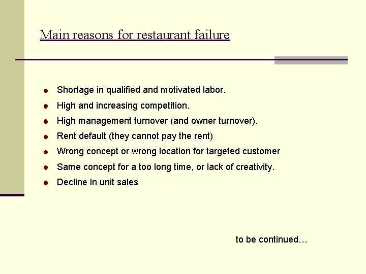 Main reasons for restaurant failure Shortage in qualified and motivated labor. High and increasing Main reasons for restaurant failure Shortage in qualified and motivated labor. High and increasing
