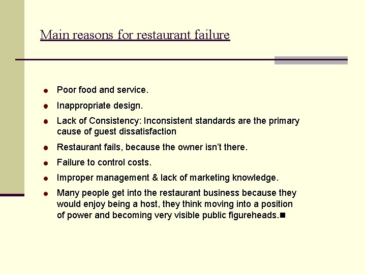 Main reasons for restaurant failure Poor food and service. Inappropriate design. Lack of Consistency: Main reasons for restaurant failure Poor food and service. Inappropriate design. Lack of Consistency: