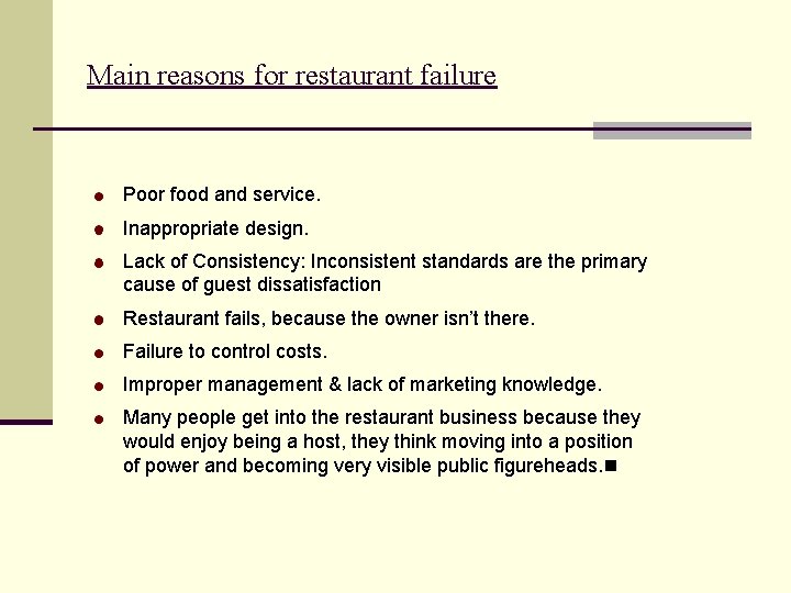 Main reasons for restaurant failure Poor food and service. Inappropriate design. Lack of Consistency: