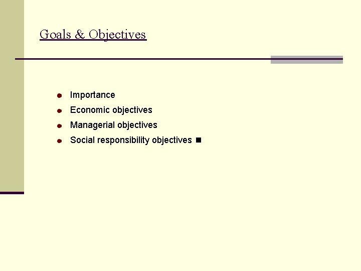 Goals & Objectives Importance Economic objectives Managerial objectives Social responsibility objectives 