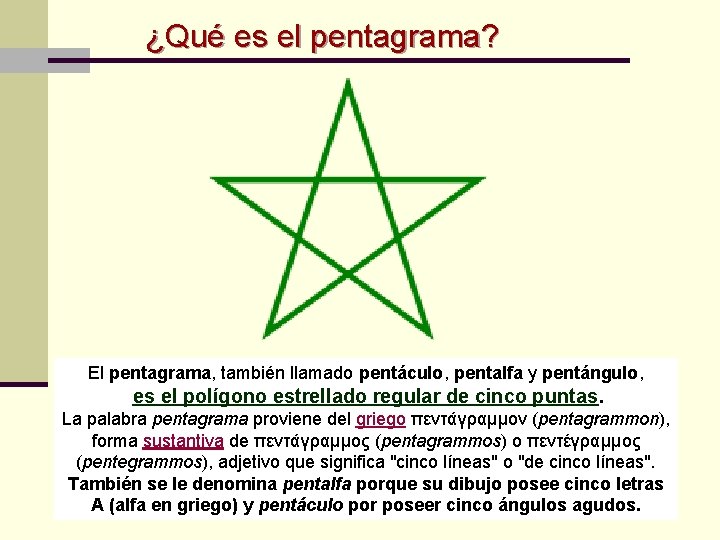 ¿Qué es el pentagrama? El pentagrama, también llamado pentáculo, pentalfa y pentángulo, es el