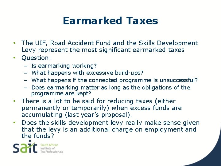 Earmarked Taxes • The UIF, Road Accident Fund and the Skills Development Levy represent