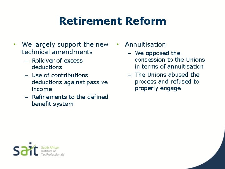 Retirement Reform • We largely support the new technical amendments – Rollover of excess