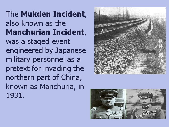 The Mukden Incident, also known as the Manchurian Incident, was a staged event engineered