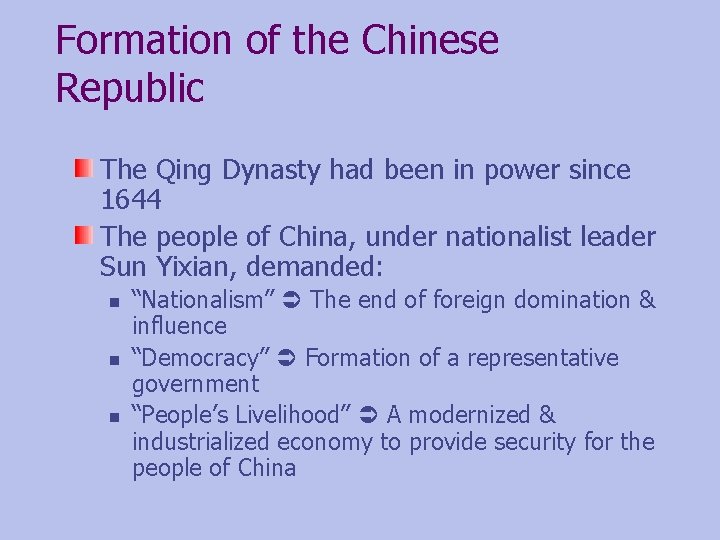 Formation of the Chinese Republic The Qing Dynasty had been in power since 1644