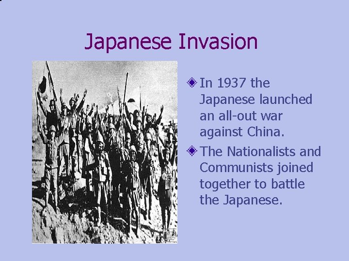 Japanese Invasion In 1937 the Japanese launched an all-out war against China. The Nationalists