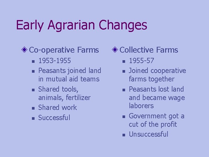 Early Agrarian Changes Co-operative Farms n n n 1953 -1955 Peasants joined land in