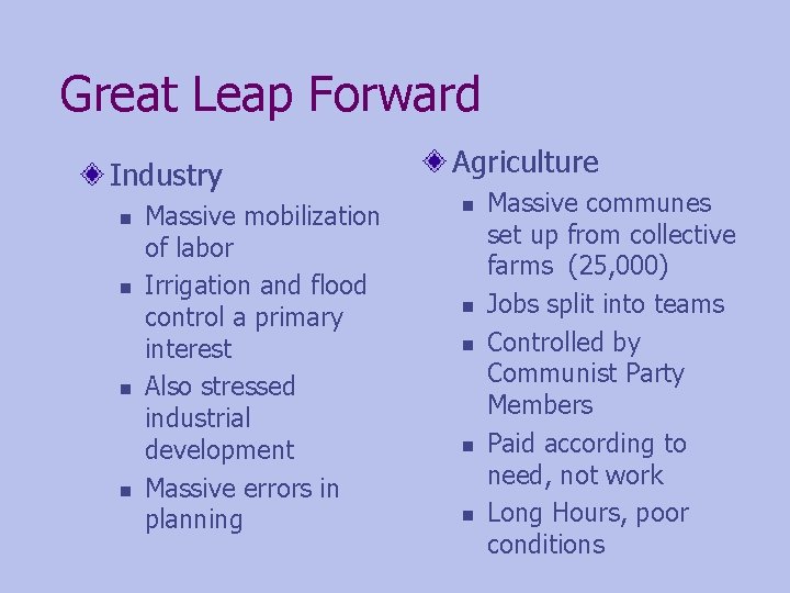 Great Leap Forward Industry n n Massive mobilization of labor Irrigation and flood control