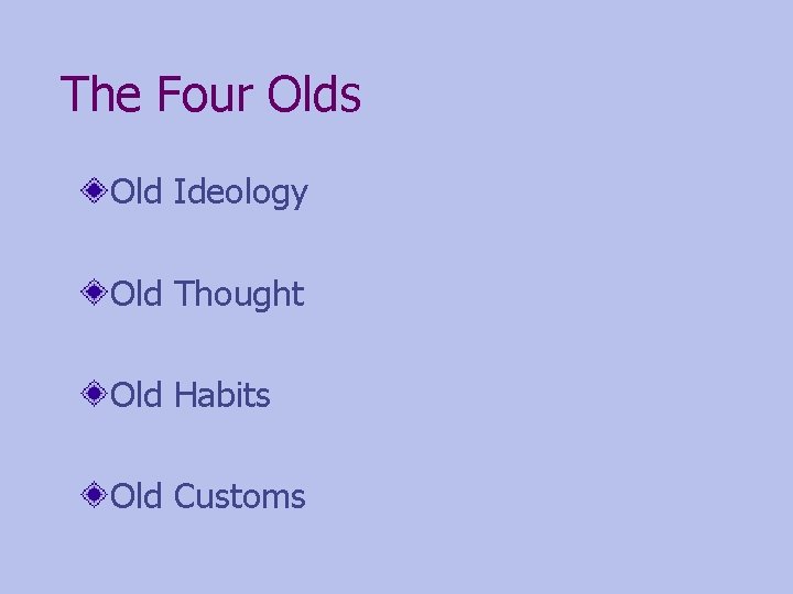 The Four Olds Old Ideology Old Thought Old Habits Old Customs 