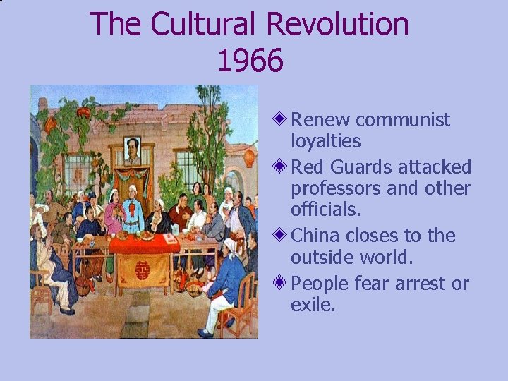 The Cultural Revolution 1966 Renew communist loyalties Red Guards attacked professors and other officials.