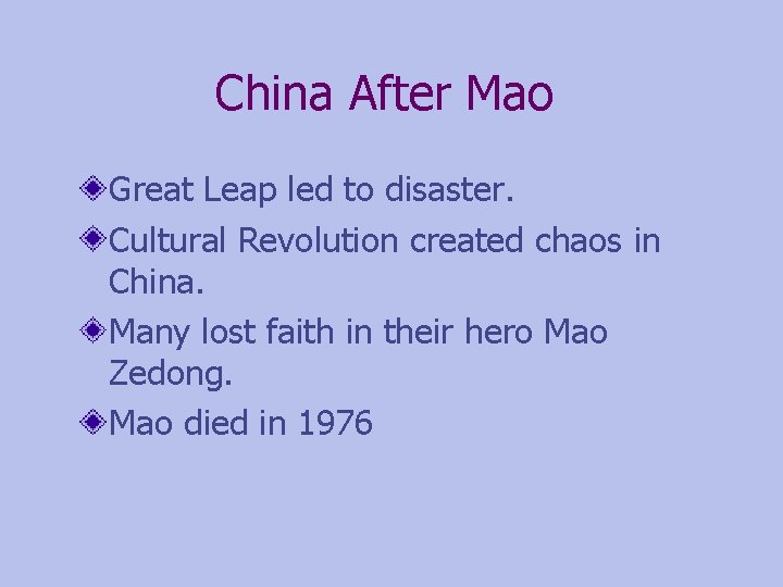 China After Mao Great Leap led to disaster. Cultural Revolution created chaos in China.