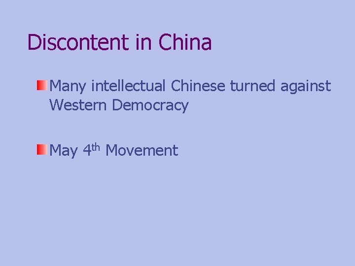 Discontent in China Many intellectual Chinese turned against Western Democracy May 4 th Movement
