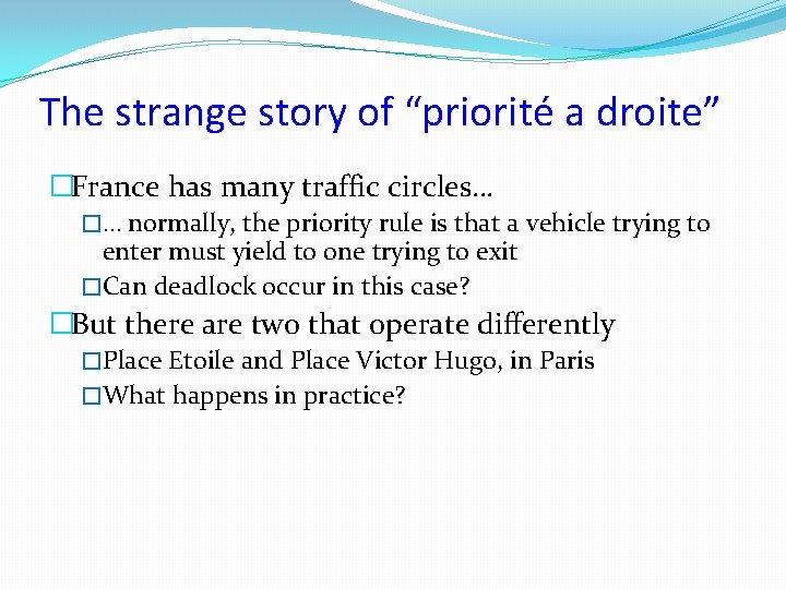 The strange story of “priorité a droite” �France has many traffic circles… �… normally,