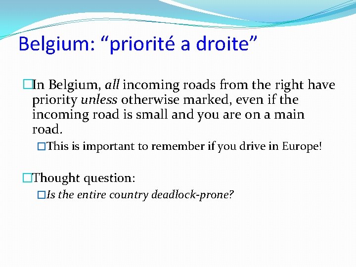 Belgium: “priorité a droite” �In Belgium, all incoming roads from the right have priority