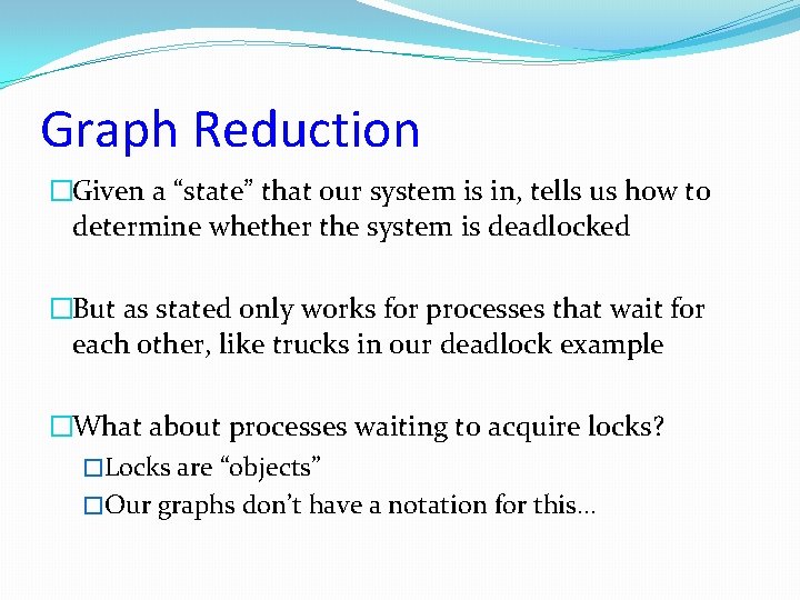 Graph Reduction �Given a “state” that our system is in, tells us how to