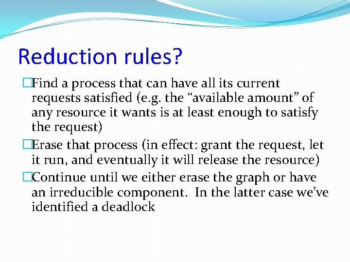 Reduction rules? �Find a process that can have all its current requests satisfied (e.