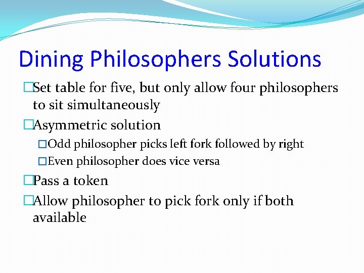 Dining Philosophers Solutions �Set table for five, but only allow four philosophers to sit