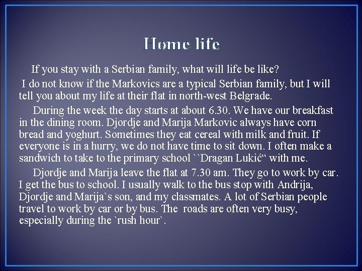 Home life If you stay with a Serbian family, what will life be like?