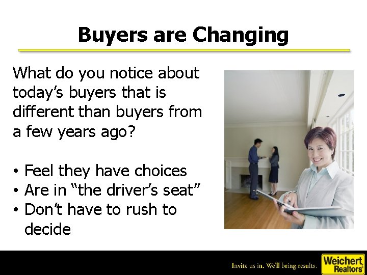 Buyers are Changing What do you notice about today’s buyers that is different than