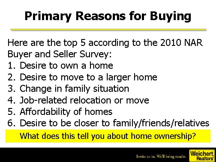 Primary Reasons for Buying Here are the top 5 according to the 2010 NAR